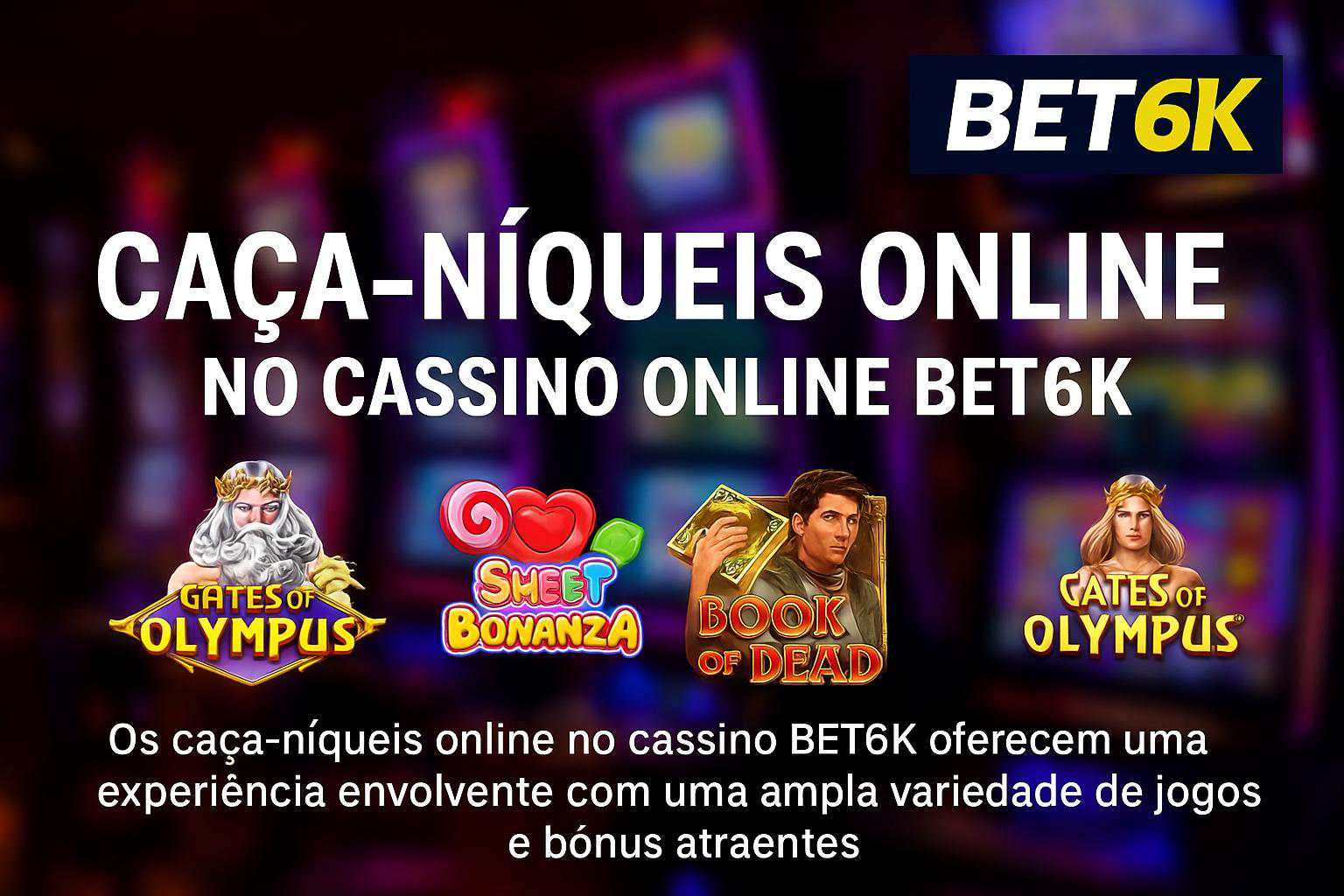 Explore o mundo das slot machines no BET6K Casino